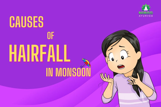 Causes of Hair Fall in Monsoon | Natural Hair Fall Treatment