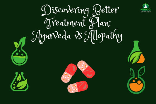 Discovering Better Treatment Plan: Ayurveda vs Allopathy