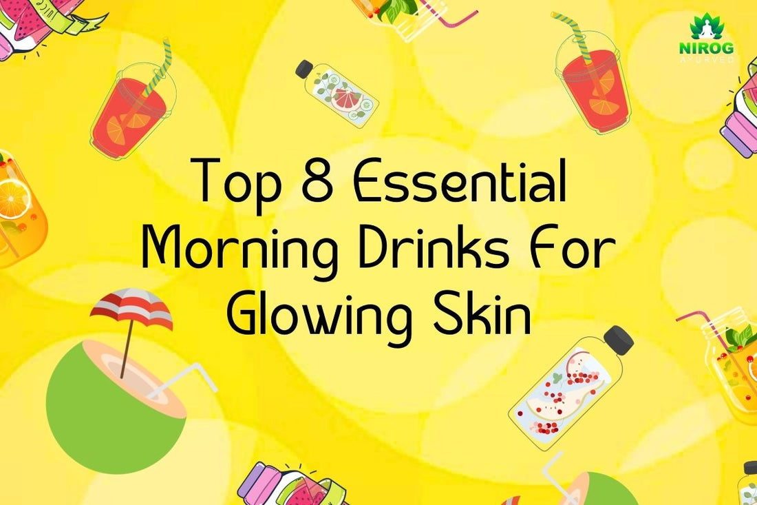 Top 8 Essential Morning Drink For Glowing Skin